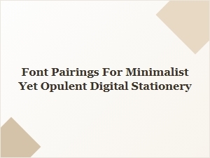 Refined Font Pairings for Digital Stationery