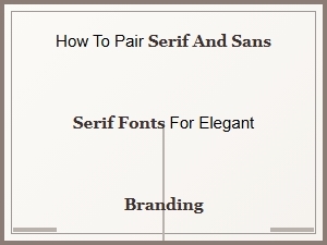 Mastering Elegant Branding with Serif and Sans Serif