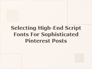 Crafting Elegance with High-End Pinterest Typography