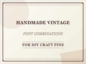 Crafting with Rustic Vintage Font Pairings for Diy Pins