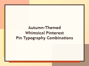 Autumn Typography for Whimsical Pinterest Pins