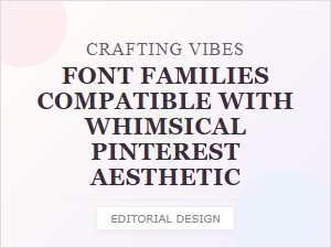 Whimsical Font Families for Pinterest Designs